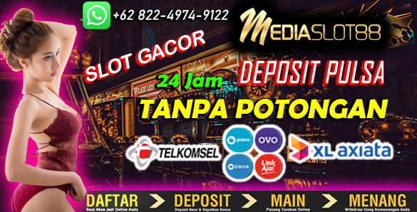 Slot Deposit Pulsa Tanpa Potongan Paling Gacor