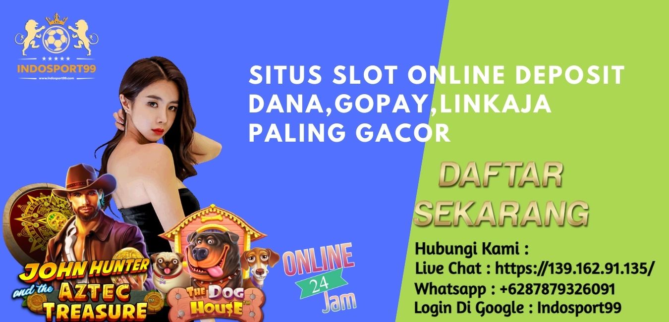 Situs Slot Online Deposit DANA,GOPAY,LINKAJA Paling Gacor
